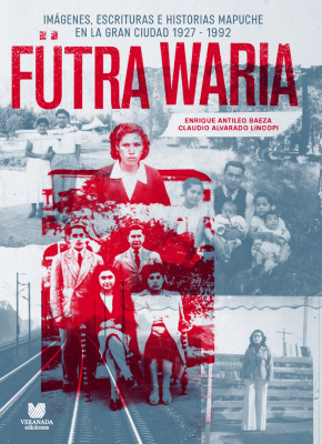 FUTRA WARIA IMAGENES ESCRITURA E HISTORIAS MAPUCHE-VERANADA LIBERALIA