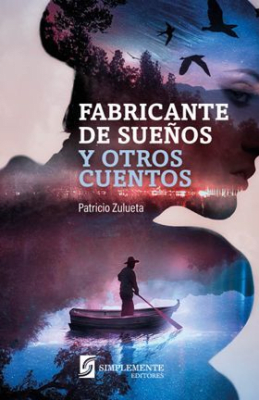 FABRICANTE DE SUEÑOS Y OTROS CUENTOS-SIMPLEMENTE EDITORES LIBERALIA