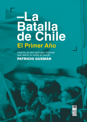 BATALLA DE CHILE EL PRIMER AÑO,LA-LOM