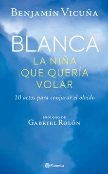 BLANCA LA NIÑA QUE QUERIA VOLAR-PLANETA
