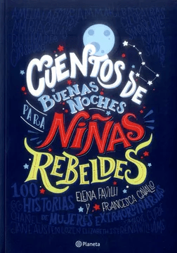 CUENTOS DE BUENAS NOCHES PARA NIÑAS REBELDES-PLANETA1
