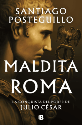MALDITA ROMA LA CONQUISTA DEL PODER DE JULIO CESAR-B PENGUIN