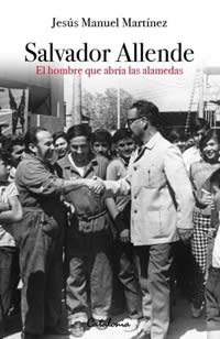 SALVADOR ALLENDE EL HOMBRE QUE ABRIA LAS ALAMEDAS-CATALONIA
