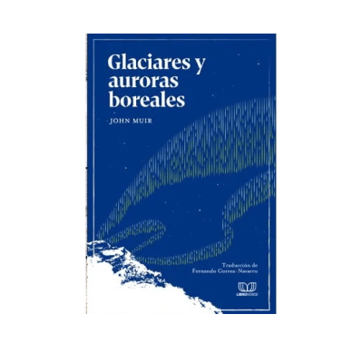 GLACIARES Y AURORAS BOREALES-LIBROVERDE