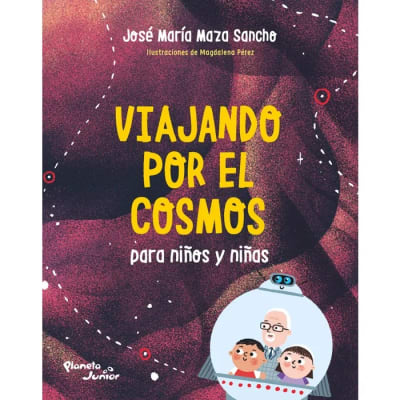 VIAJANDO POR EL COSMOS PARA NIÑOS Y NIÑAS-PLANETA JUNIOR