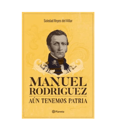 MANUEL RODRIGUEZ AUN TENEMOS PATRIA-PLANETA