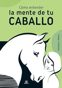 COMO ENTENDER LA MENTE DE TU CABALLO-LIBSA LIBERTAD