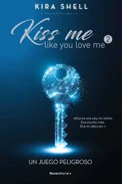 UN JUEGO PELIGROSO-KISS ME LIKE YOU LOVE ME 2-ROCAEDITORIAL PENGUIN