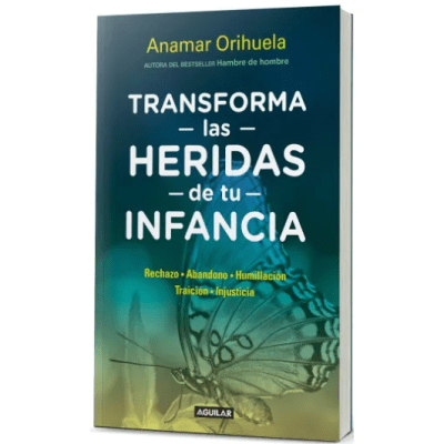 TRANSFORMA LAS HERIDAS DE TU INFANCIA-AGUILAR PENGUIN