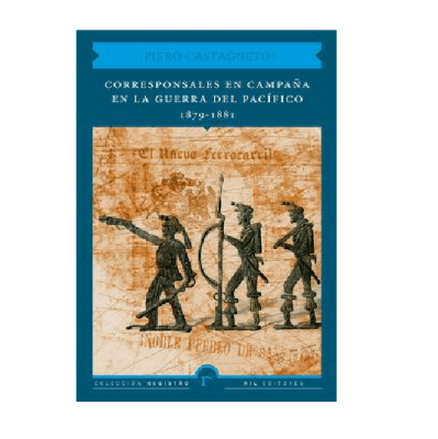 CORRESPONSALES EN CAMPAÑA EN LA GUERRA DEL PACIFICO-RIL