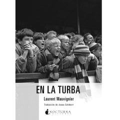 Libro En la Turba --- Laurent Mauvignier