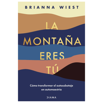 La montaña eres tú. Brianna Wiest - ED PLANETA1