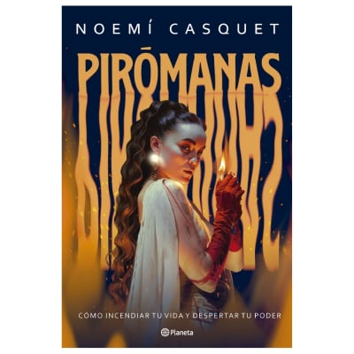 Pirómanas. Noemí Casquet. Editorial Planeta1