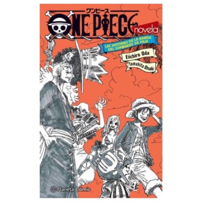 One Piece Las historias de la banda del Sombrero de paja (novela) - PLANETA1