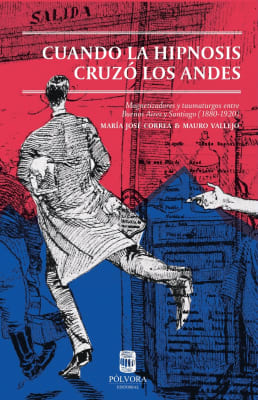 Cuando la hipnosis cruzó los Andes