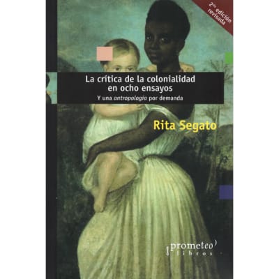 LA CRÍTICA DE LA COLONIALIDAD EN OCHO ENSAYOS1