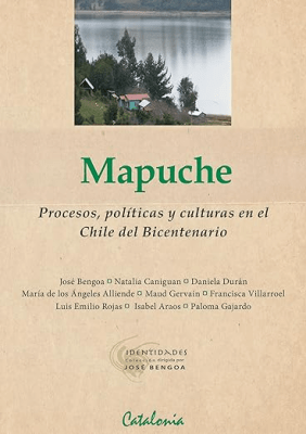 MAPUCHE. PROCESOS, POLITICAS Y CULTURAS EN EL CHILE DEL BICENTENARIO1