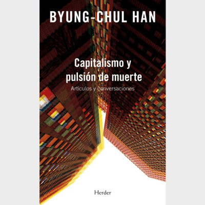 CAPITALISMO Y PULSION DE MUERTE : ARTICULOS Y CONVERSACIONES1
