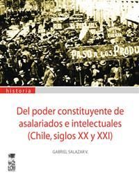 DEL PODER CONSTITUYENTE DE ASALARIADOS E INTELECTUALES (CHILE, SIGLOS XX Y XXI)1