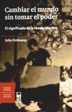 CAMBIAR EL MUNDO SIN TOMAR EL PODER1