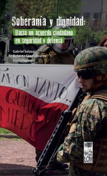 SOBERANÍA Y DIGNIDAD. HACIA UN ACUERDO CIUDADANO EN SEGURIDAD Y DEFENSA