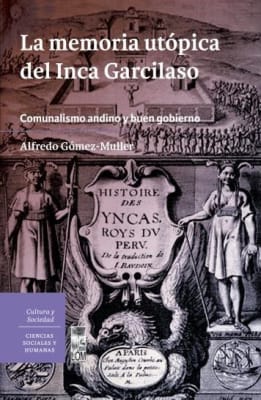 MEMORIA UTÓPICA DEL INCA GARCILASO. LA. COMUNALISMO ANDINO Y BUEN GOBIERNO1