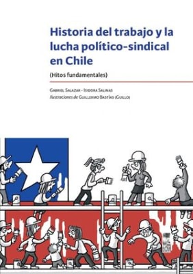 HISTORIA DEL TRABAJO Y LA LUCHA POLÍTICO SINDICAL EN CHILE (HITOS FUNDAMENTALES)