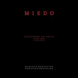 MIEDO: DICTADURA EN CHILE 1973-1991 SEGUNDA EDICIÓN