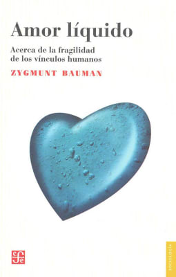 Amor liquido. acerca de la fragilidad de los vinculos humanos1