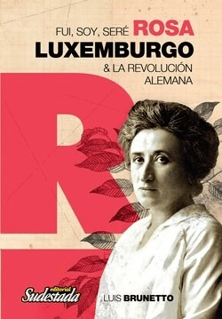 FUI, SOY, SERÉ ROSA LUXEMBURGO1