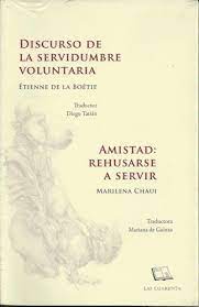 DISCURSO DE LA SERVIDUMBRE VOLUNTARIA. // AMISTAD: REHUSARSE A SERVIR1