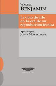 LA OBRA DE ARTE EN LA ERA DE SU REPRODUCCIÓN TÉCNICA1