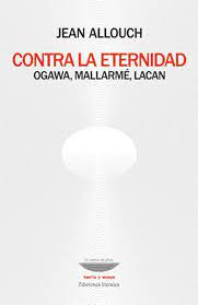 CONTRA LA ETERNIDAD - OGAWA, MALLARMÉ, LACAN1