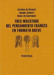 TRES MAESTROS DEL PENSAMIENTO FRANCES EN FORMATO BREVE1