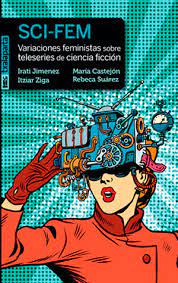 Sci-Fem: Variaciones Feministas Sobre Teleseries de Ciencia Ficción1