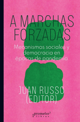 A MARCHAS FORZADAS. Mecanismos sociales y democracia en epocas de pandemia