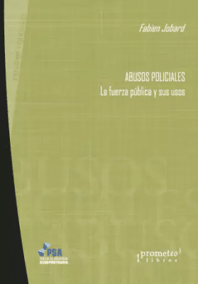 ABUSOS POLICIALES. LA FUERZA PUBLICA Y S1