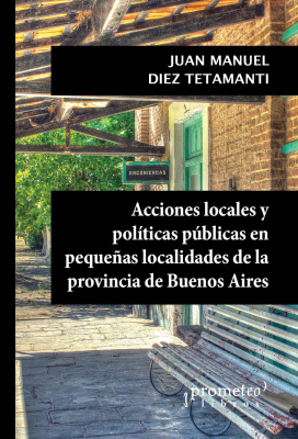 ACCIONES LOCALES Y POLITICAS PUBLICAS EN PEQUEÑAS LOCALIDADES DE LA PROVINCIA DE BUENOS AIRES1