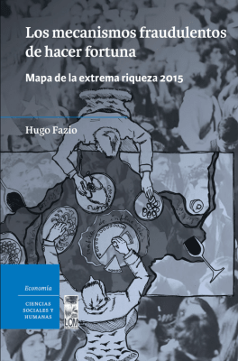 Los mecanismos fraudulentos de hacer fortuna. Mapa de la extrema riqueza 2015