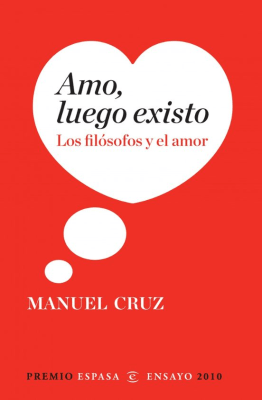 AMO, LUEGO EXISTO : LOS FILOSOFOS Y EL AMOR1