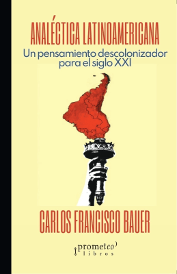 ANALECTICA LATINOAMERICANA. Un pensamiento descolonizador para el S XXI1