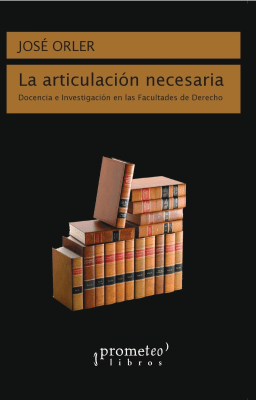 ARTICULACION NECESARIA, LA. Docencia e investigacion en las facultades de derecho1
