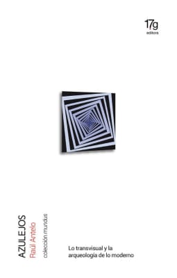 AZULEJOS. LO TRANSVISUAL Y LA ARQUEOLOGÍA DE LO MODERNO