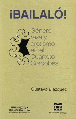 Bailalo. Género, raza y erotismo en el cuarteto cordobés1