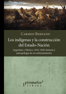 INDIGENAS Y LA CONSTRUCCION DEL ESTADO-NACION, LOS. Argentina y Mexico 1810-1920.1