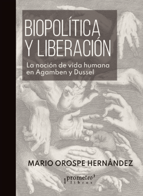 BIOPOLITICA Y LIBERACION. La nocion de vida humana en Agamben y Dussel1