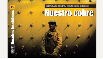 NOSOTROS LOS CHILENOS 7: NUESTRO COBRE1