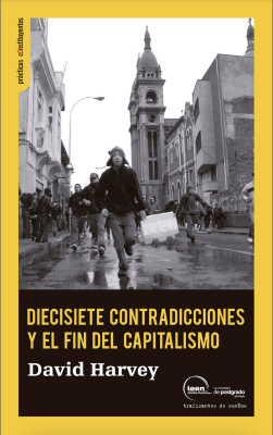 Diecisiete contradicciones y el fin del capitalismo1