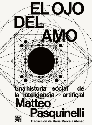 El ojo del amo. Una historia social de la inteligencia artificial