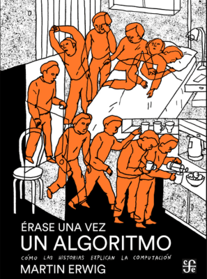 Érase una vez un algoritmo. Cómo las historias explican la computación